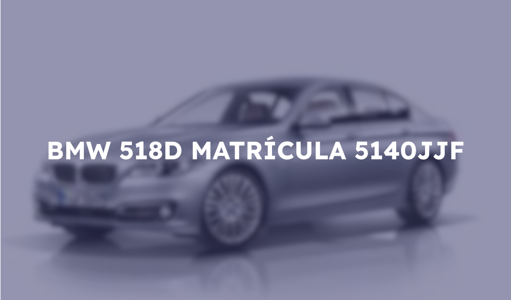 L4 – BMW 518D MATRÍCULA 5140JJF