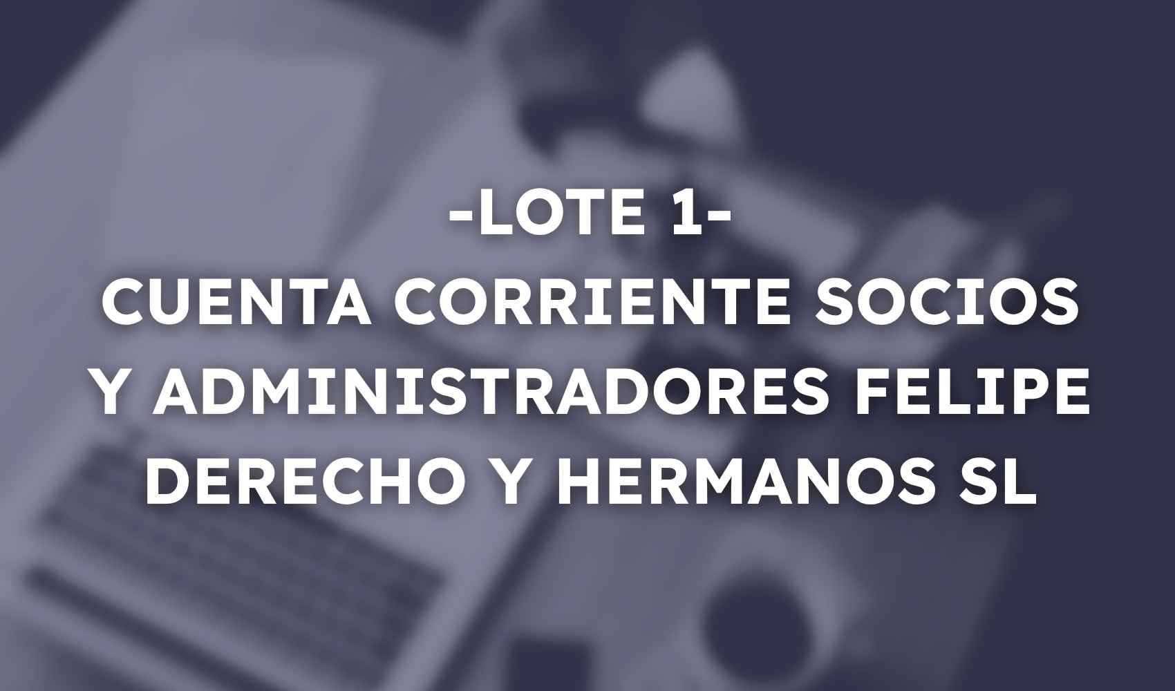 L1- CUENTA CORRIENTE SOCIOS Y ADMINISTRADORES FELIPE DERECHO Y HERMANOS SL